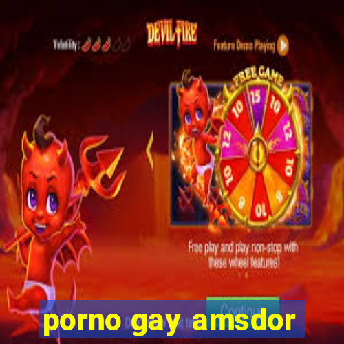 porno gay amsdor